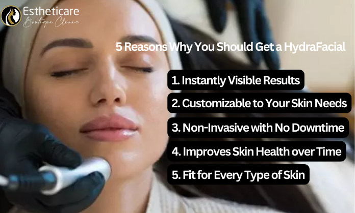 5 Reasons Why You Should Get a HydraFacial